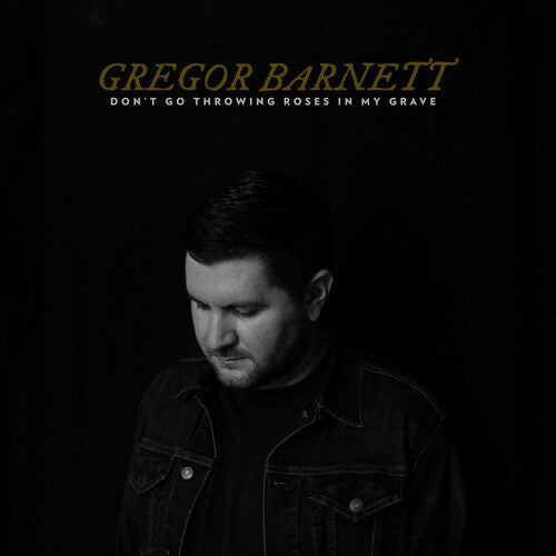 Gregor Barnett - Don't Go Throwing Roses in My Grave - Clear
