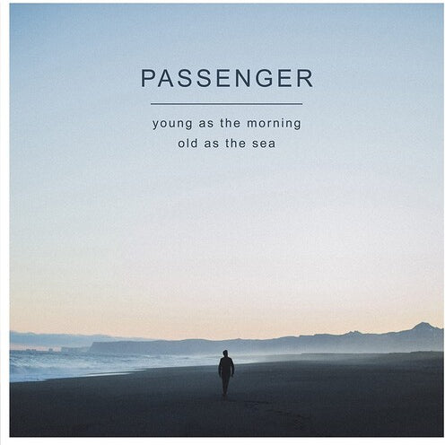 Passenger - Young as the Morning Old as the Sea