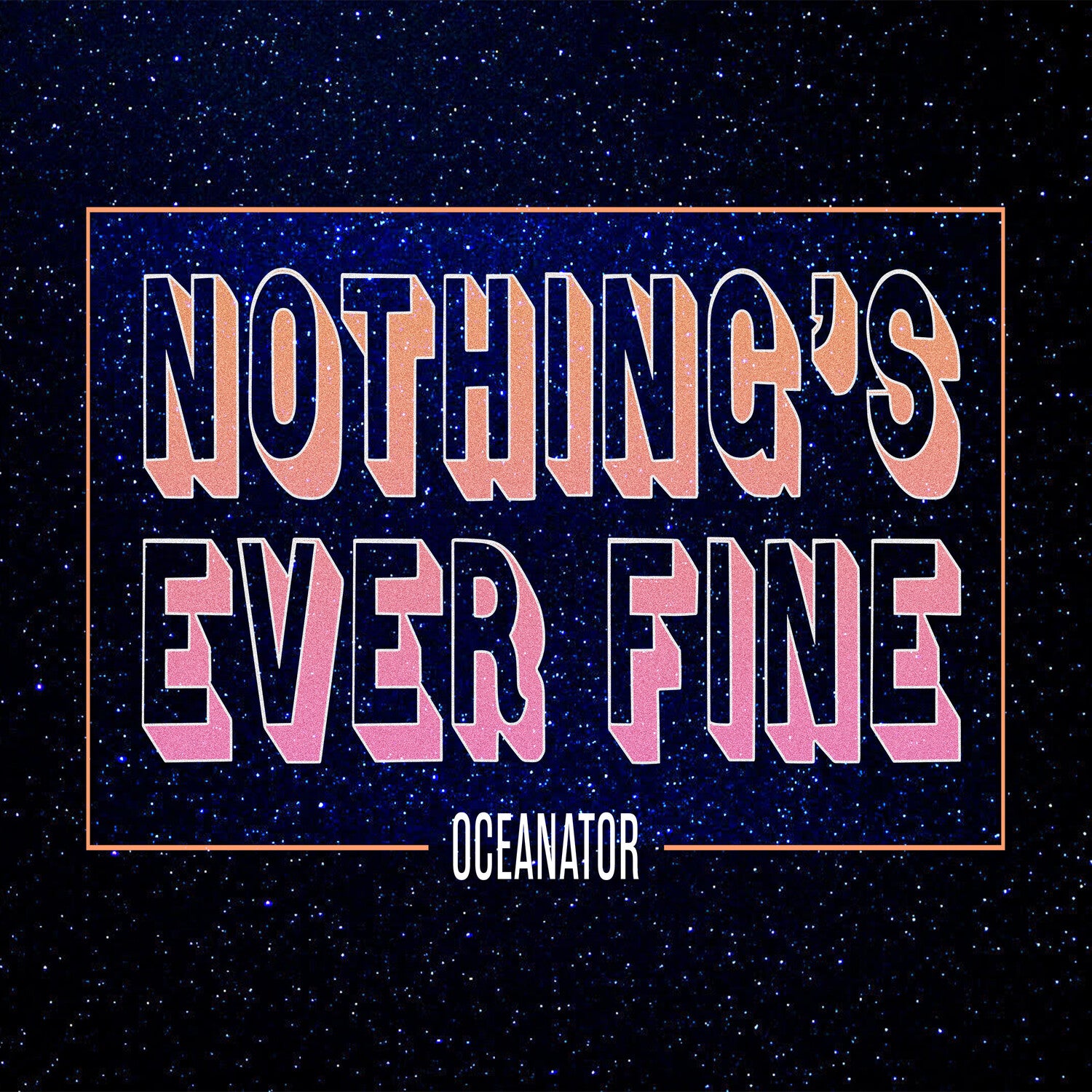 Oceanator - Nothing's Ever Fine (Pink Vinyl)