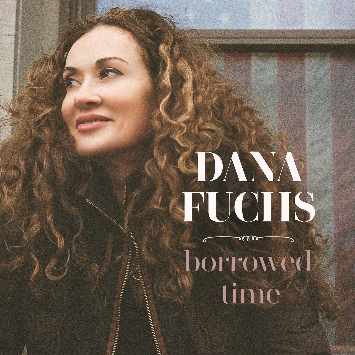 Dana Fuchs - Borrowed Time