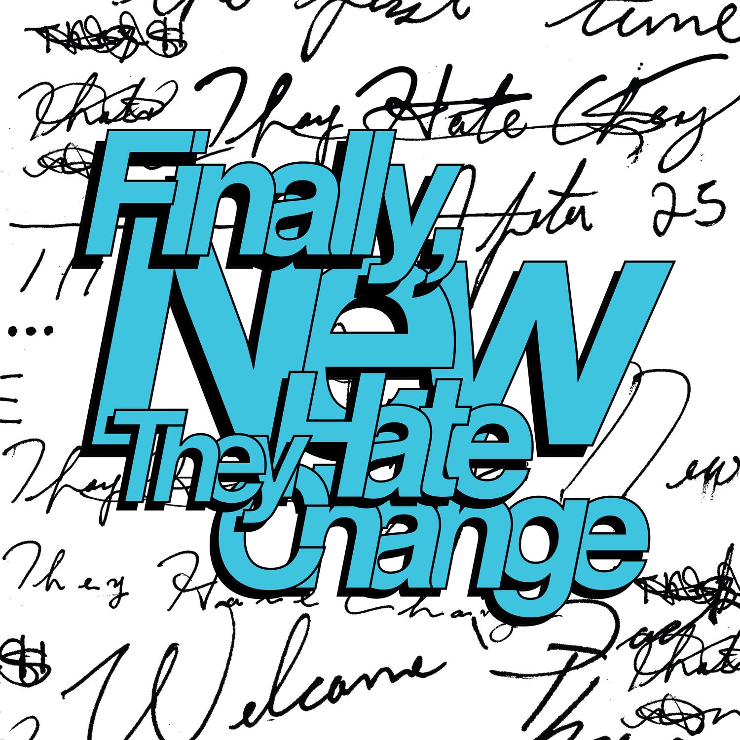 They Hate Change - Finally, New (coke Bottle Clear) (Clear Vinyl)