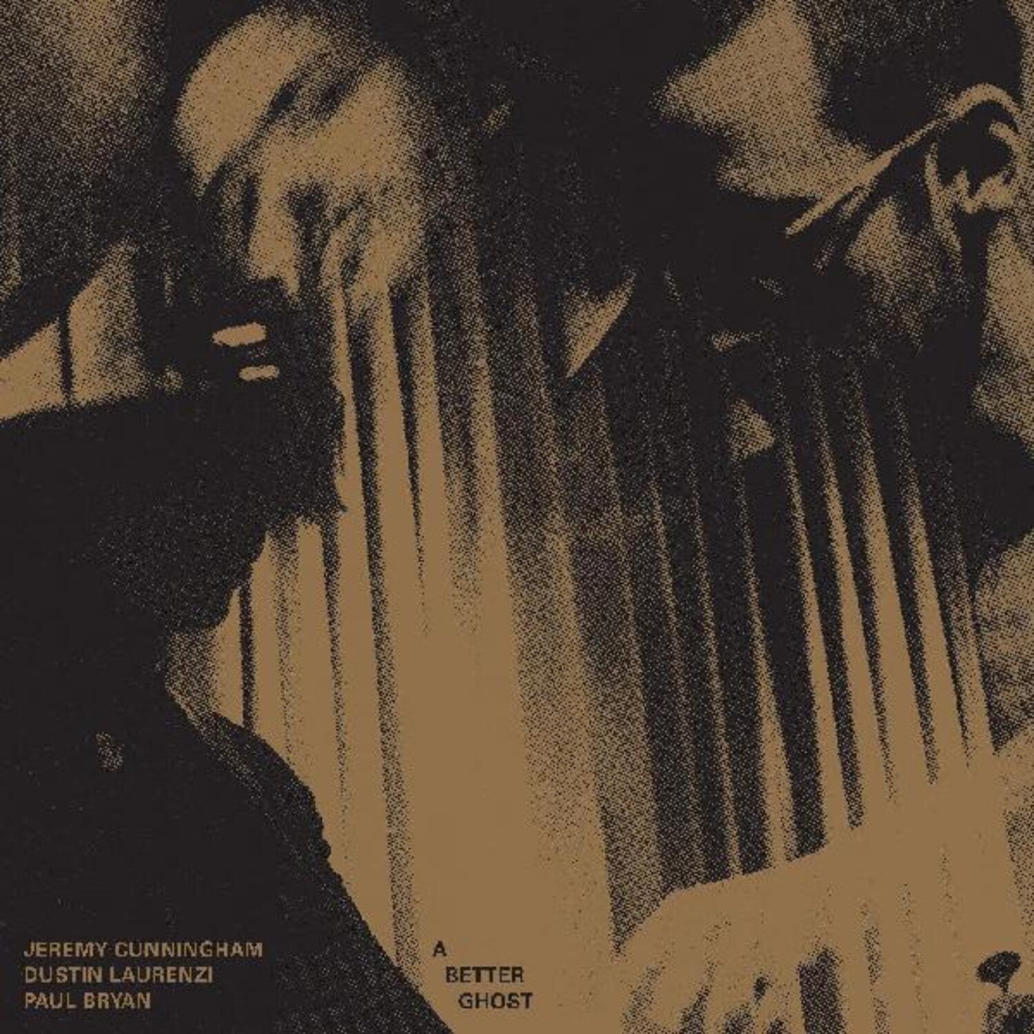Jeremy Cunningham / Dustin Laurenzi / Paul Bryan - A Better Ghost (Limited Edition)