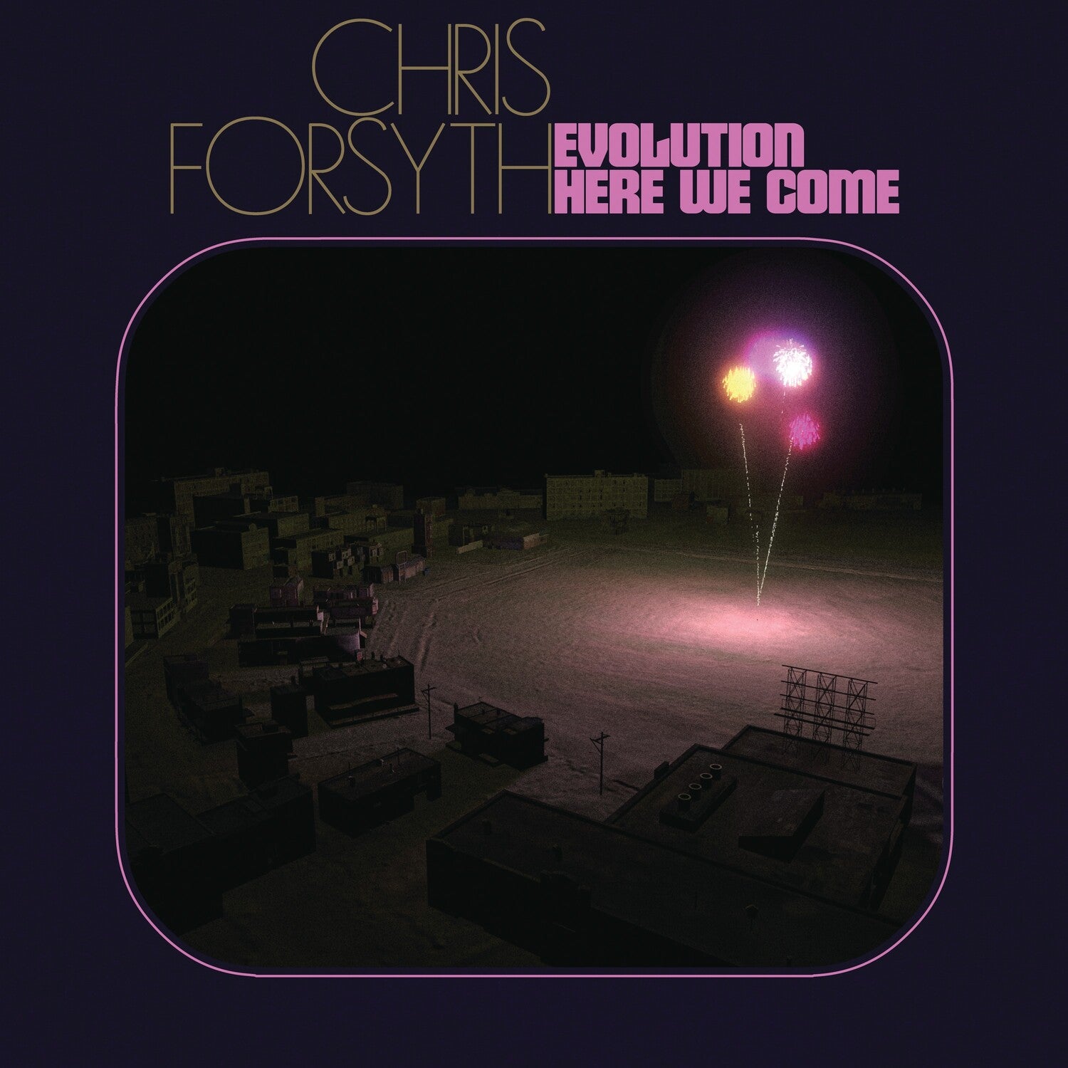 Chris Forsyth - Evolution Here We Come 2xLP