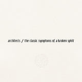 Architects - the classic symptoms of a broken spirit