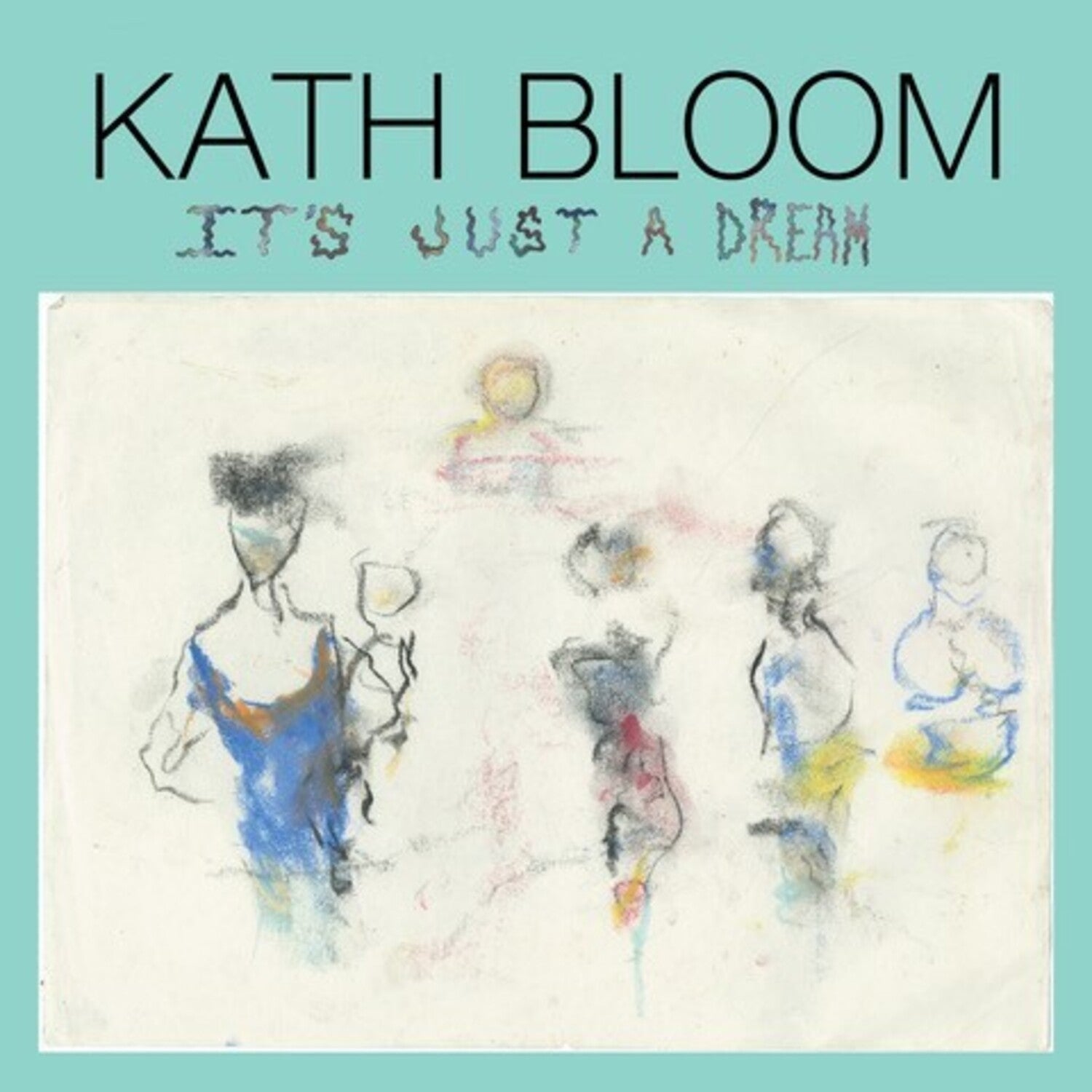 Kath Bloom - It's Just a Dream