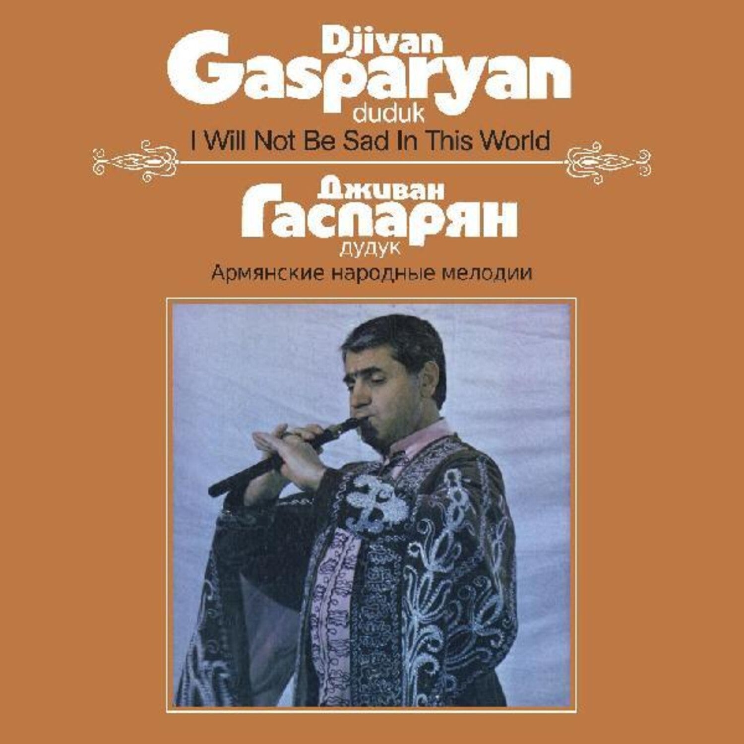 Djivan Gasparyan - I Will Not Be Sad In This World
