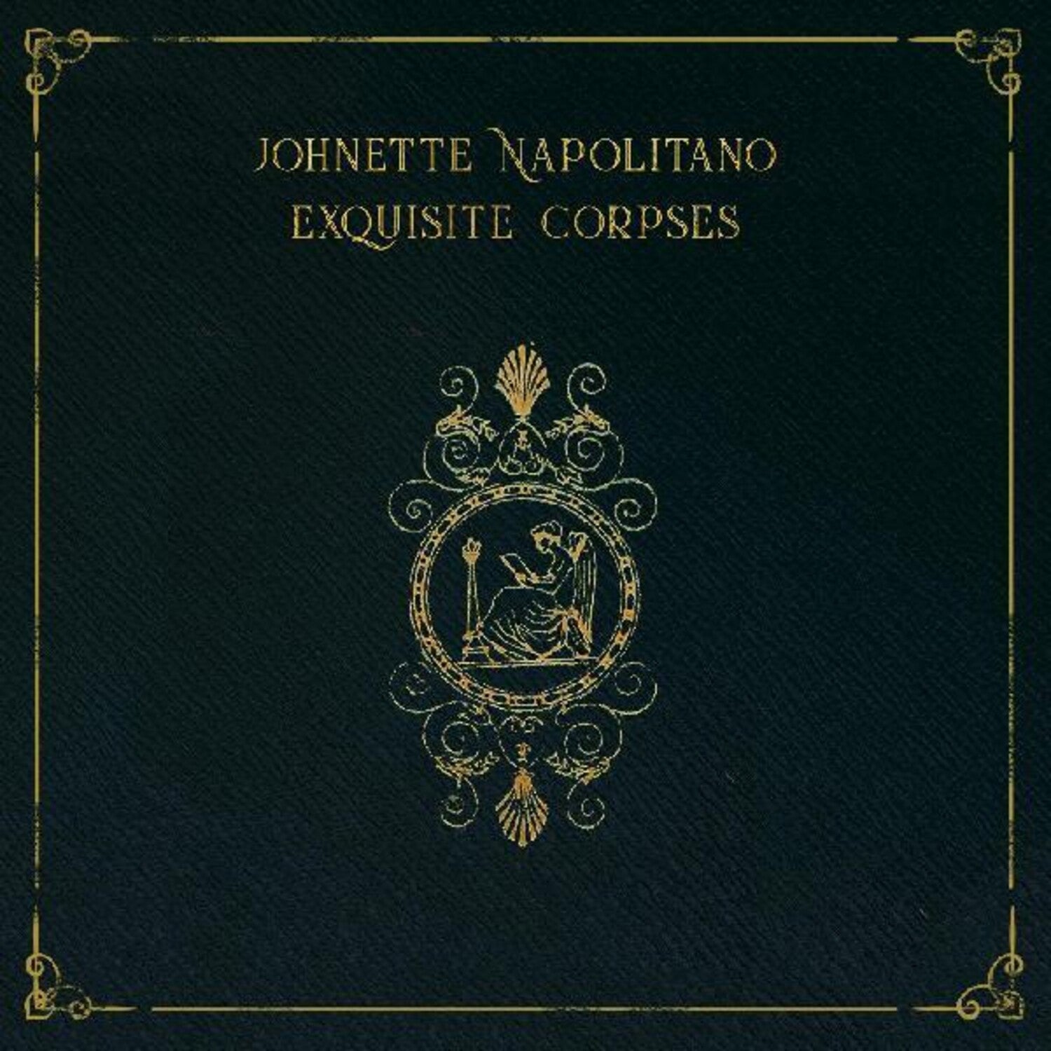 Johnette Napolitano - Exquisite Corpses