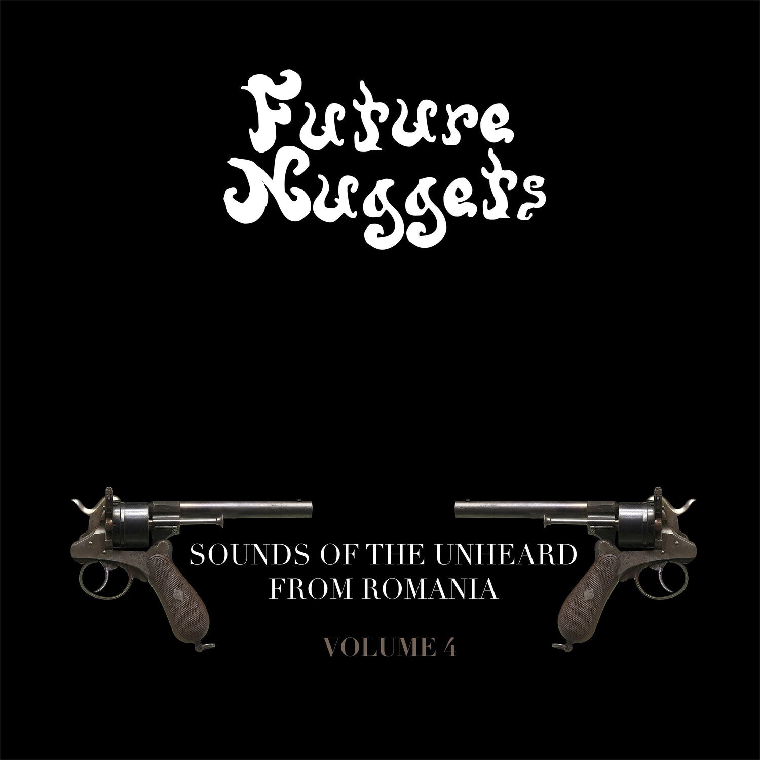 Future Nuggets: Sounds of Unheard From Romania 4 - Future Nuggets: Sounds Of The Unheard From Romania Vol. 4 2xLP
