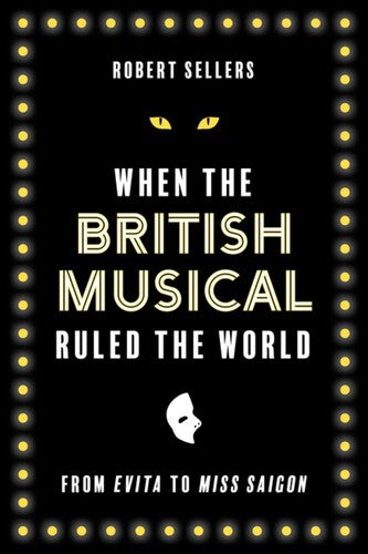 Robert Sellers - When the British Musical Ruled the World