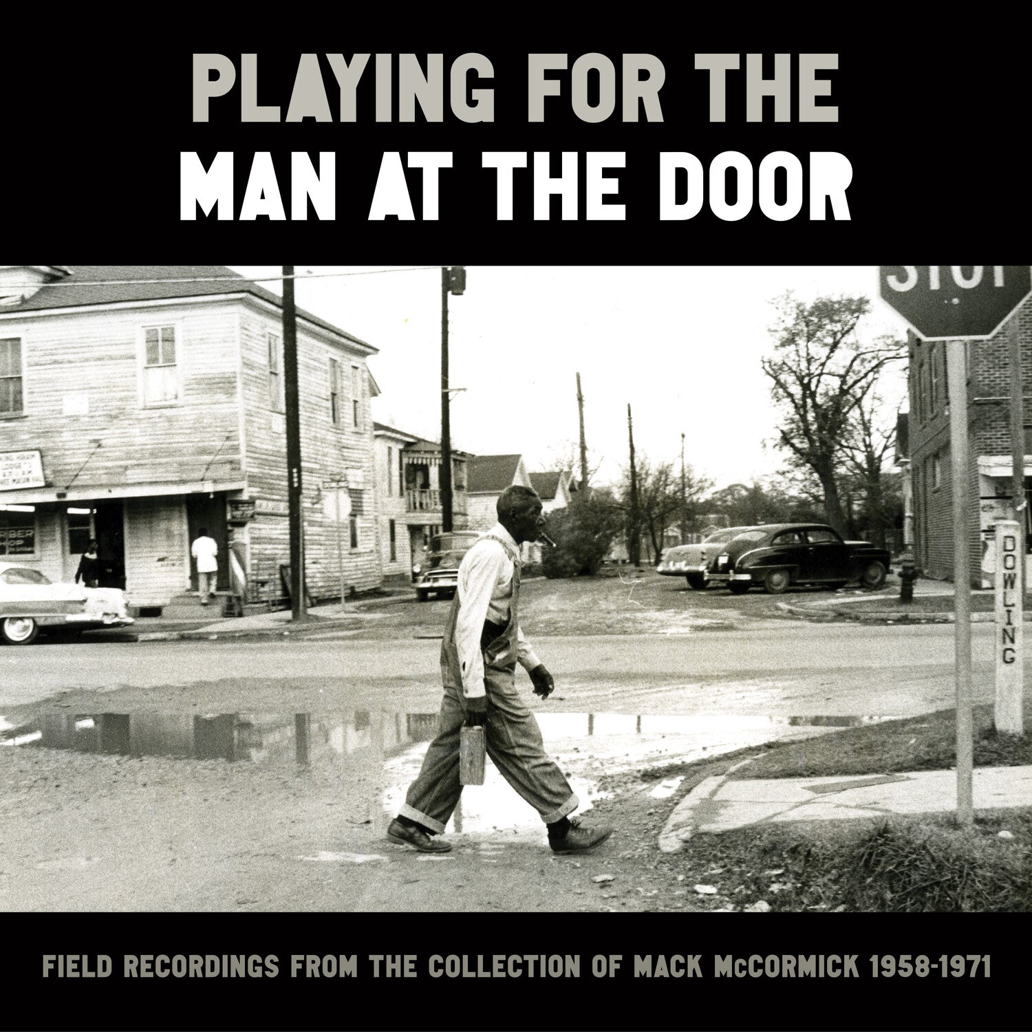 Playing for the Man at the Door: Field Recordings from the Collection of Mack McCormick 58–71 6xLP