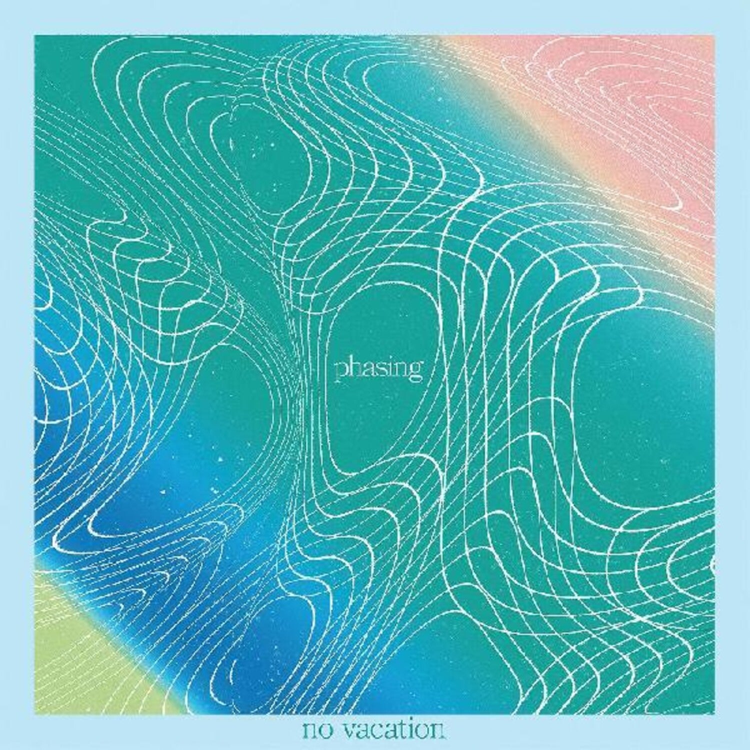 No Vacation - Phasing (Clear Vinyl)