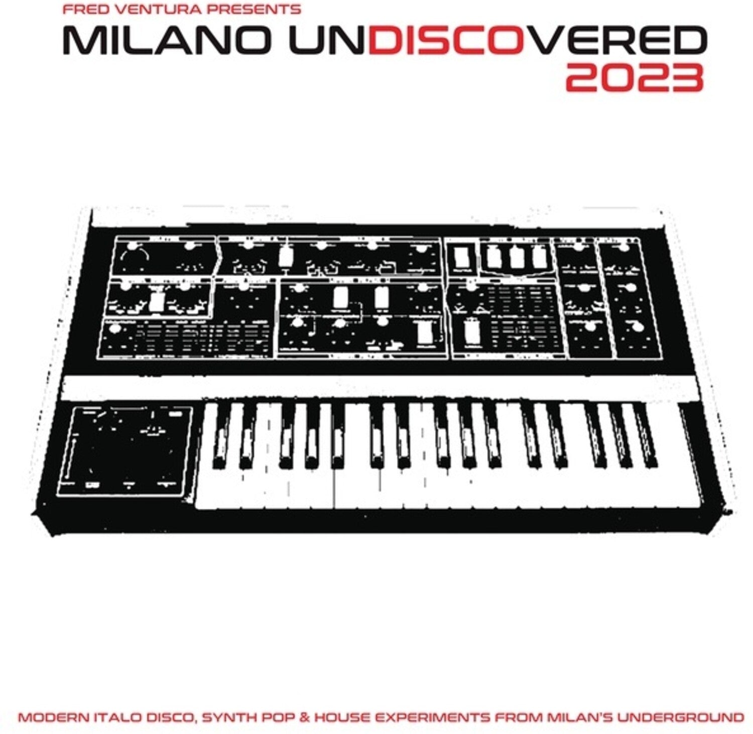 Fred Ventura Presents Milano Undiscovered / Var - Fred Ventura Presents Milano Undiscovered 2023: Modern Italo Disco, Synth Pop And House Experiments From Milan's Underground