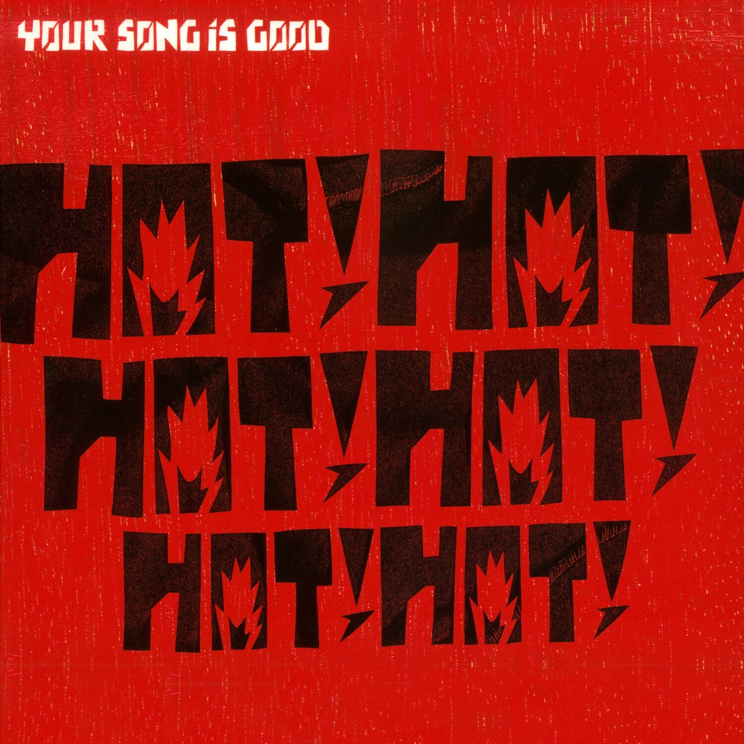 Your Song Is Good - Hot! Hot! Hot! Hot! Hot! Hot! 2xLP