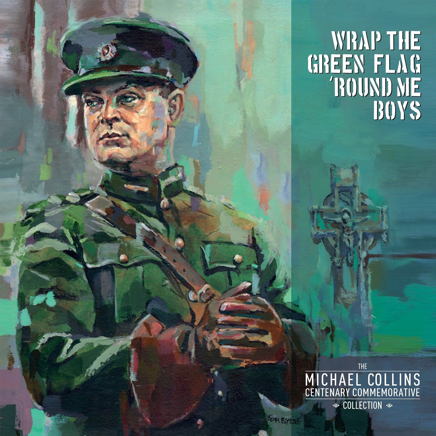 Wrap the Green Flag 'Round Me Boys: Michael / Var - Wrap The Green Flag 'Round Me Boys: The Michael Collins Commemorative Centenary Collection