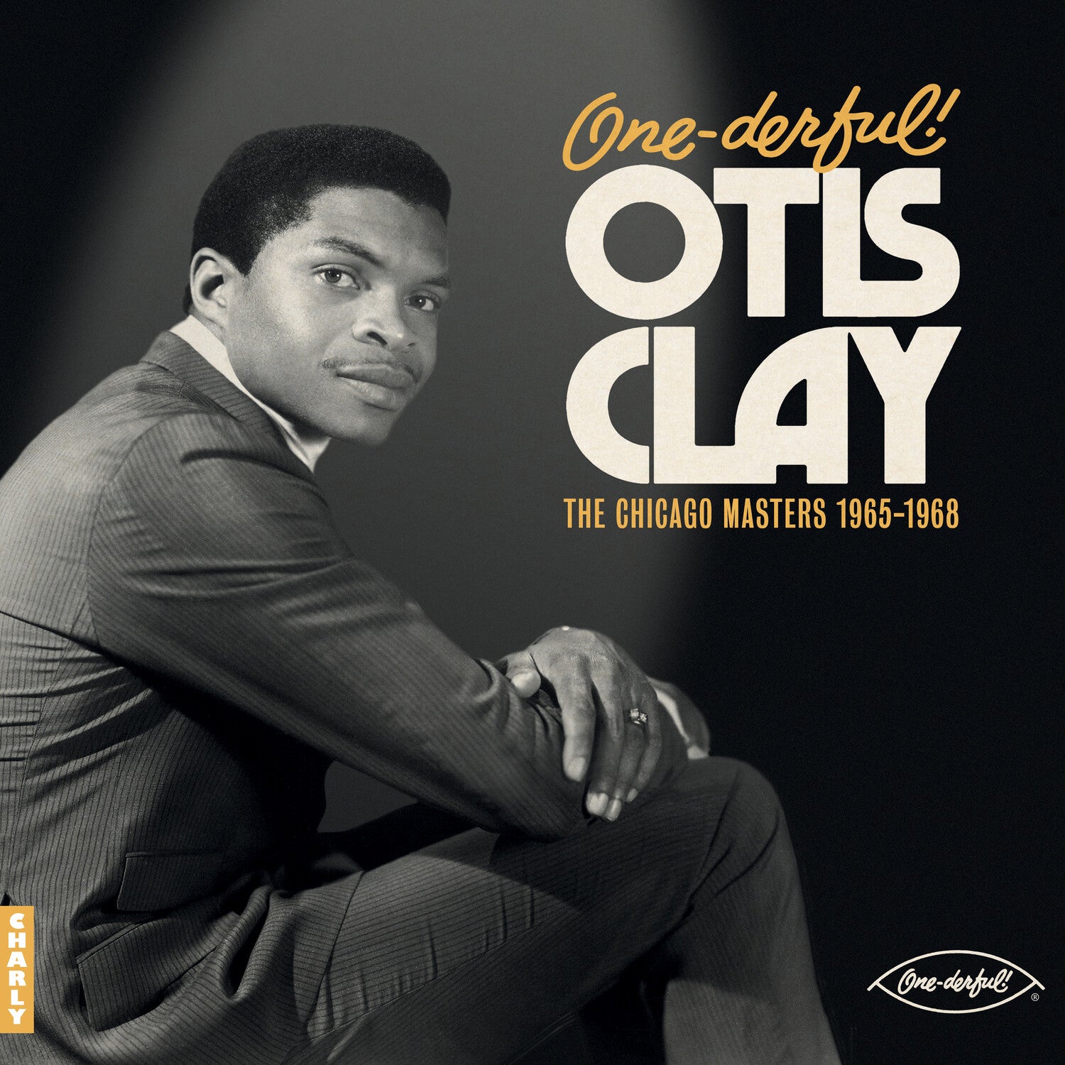 Otis Clay - One-derful! Otis Clay: The Chicago Masters 1965-1968