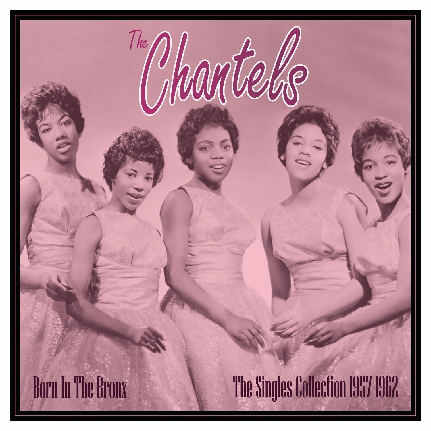 Chantels - Born In The Bronx: The Singles 1957-62