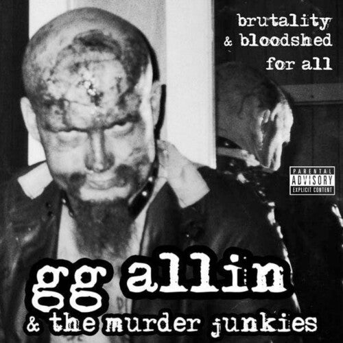 GG & THE MURDER JUNKIES ALLIN - Brutality and Bloodshed for Al