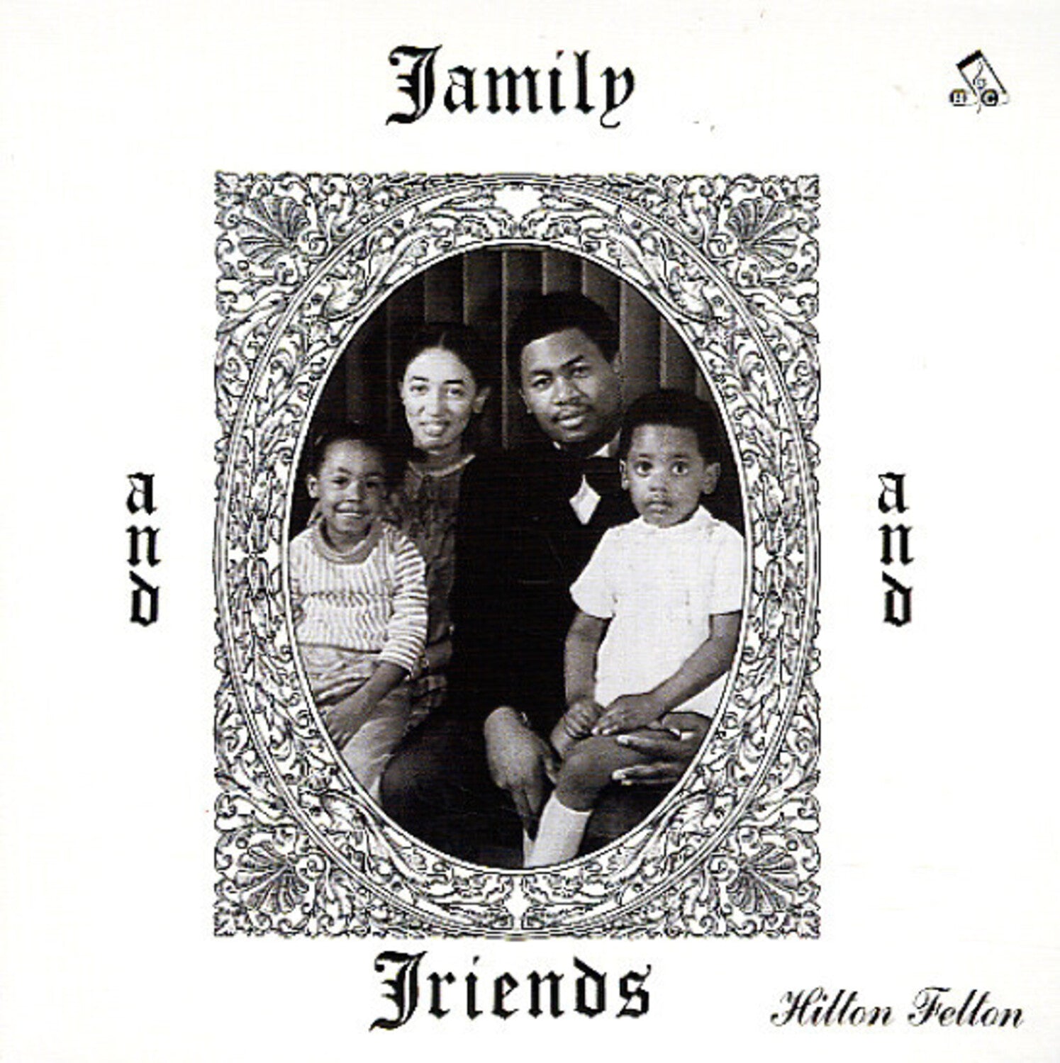 Hilton Felton - Family & Friends (Reissue)