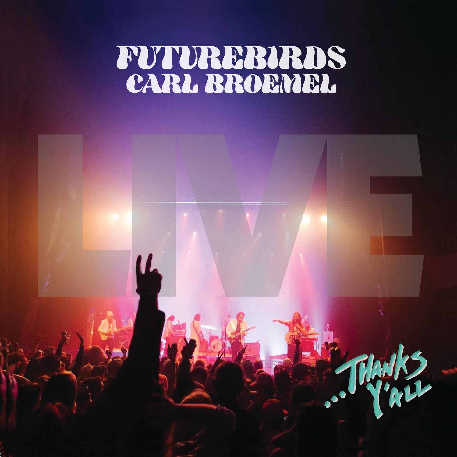 Futurebirds / Carl Broemel - ...Thanks Y'all (live) 3xLP