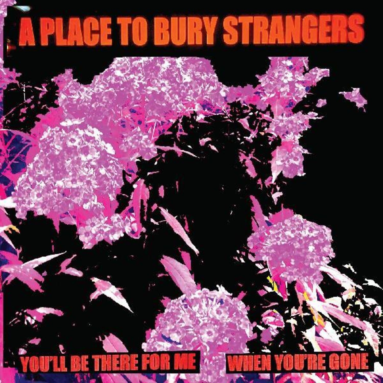 Place to Bury Strangers - You'll Be There For Me / When You're Gone (White Vinyl)
