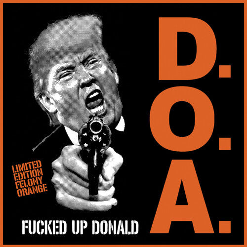 DOA - Fucked up Donald - Felony Orange
