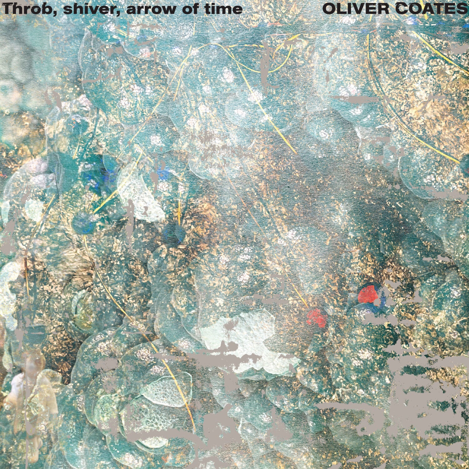 Oliver Coates - Throb, Shiver, Arrow of Time