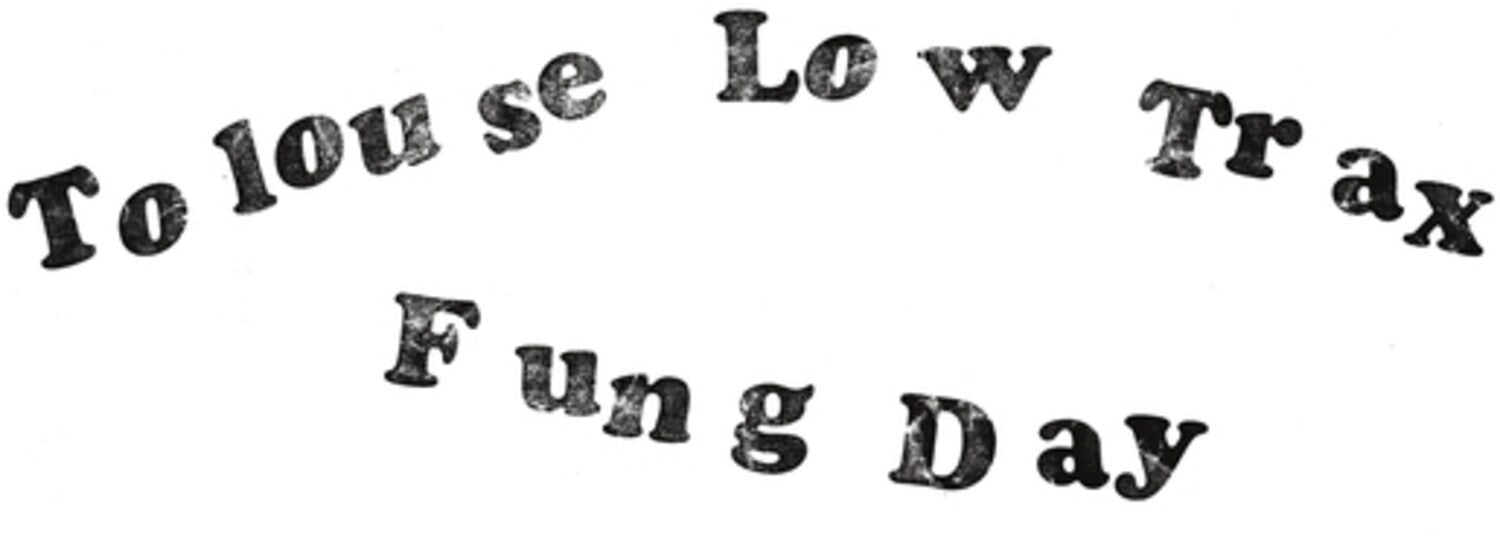 Tolouse Low Trax - Fung Day