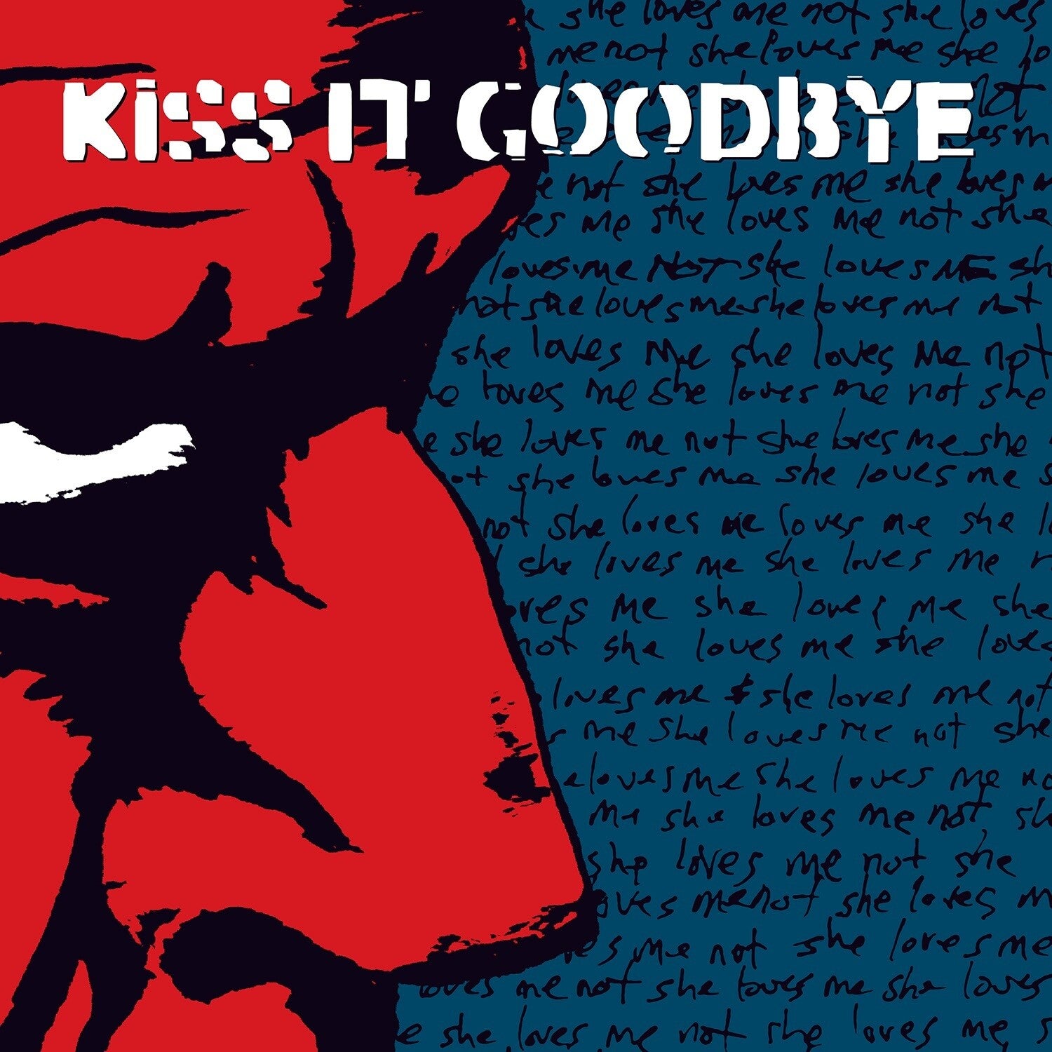 Kiss It Goodbye - She Loves Me, She Loves Me Not
