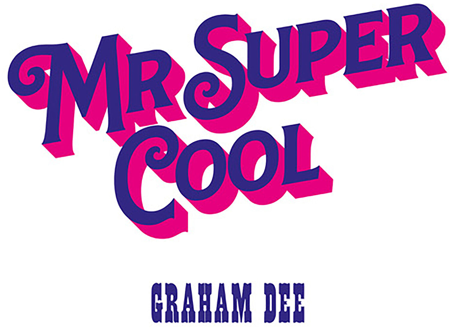 Graham Dee - Mr. Super Cool