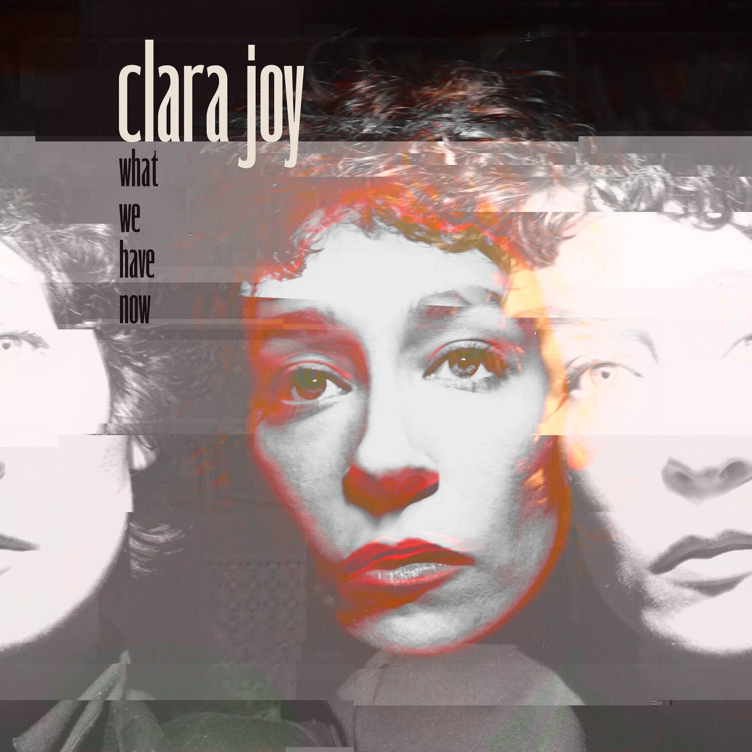 Clara Joy - What We Have Now - Clear (Clear Vinyl)