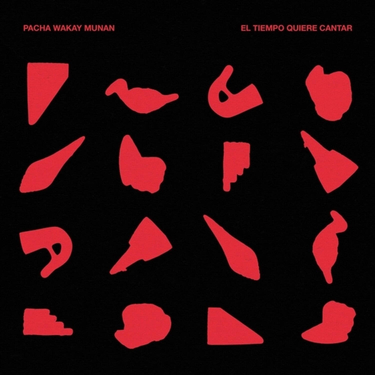 Pacha Wakay Munan - El Tiempo Quiere Cantar
