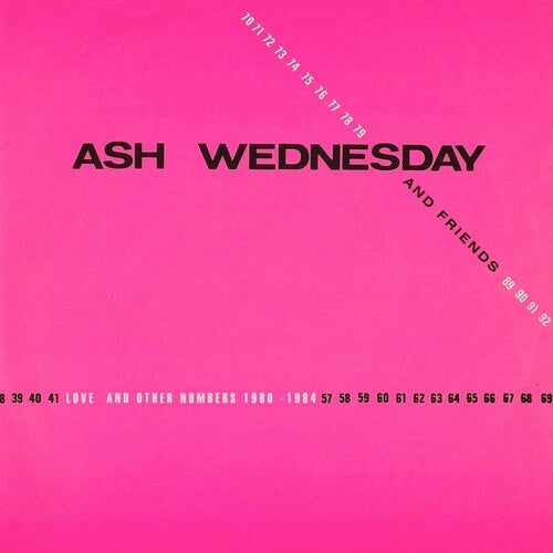 ASH WEDNESDAY & FRIENDS - Love & Other Numbers 1980-1984