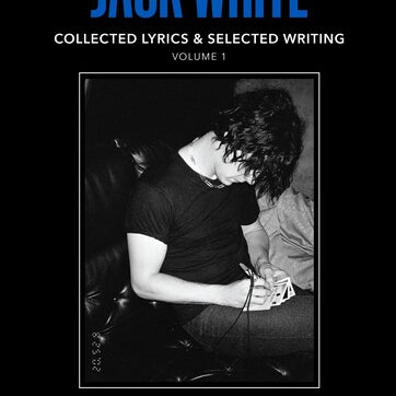 Jack White - Jack White Collected Lyrics & Selected Writing V.1