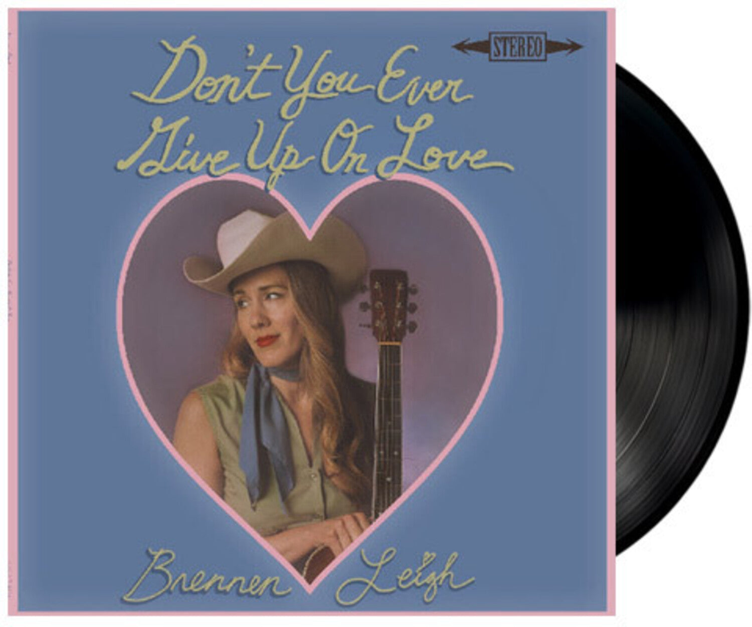Brennen Leigh - Don't You Ever Give Up On Love