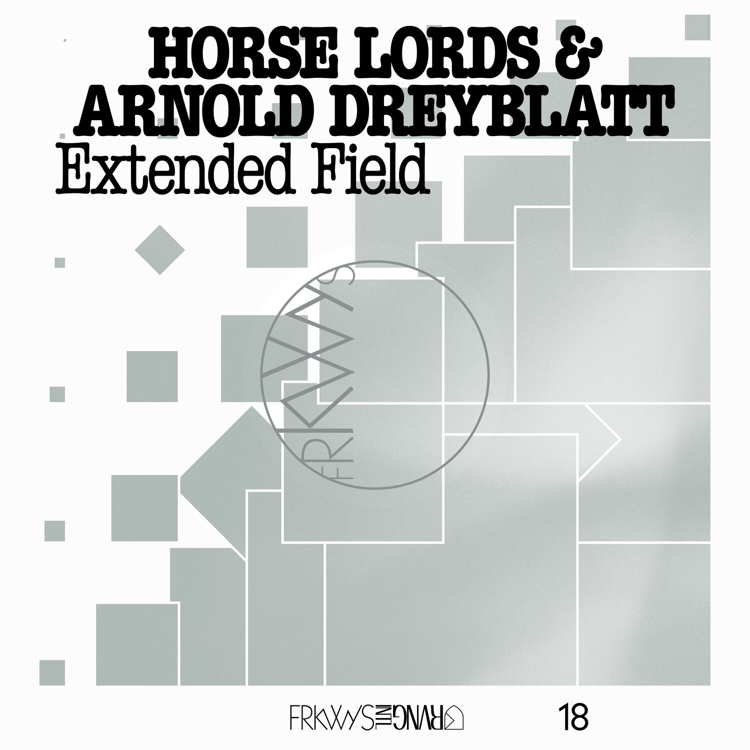 Horse Lords / Arnold Dreyblatt - Frkwys Vol. 18: Extended Field