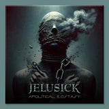 Jelusick - Apolitical Ecstasy