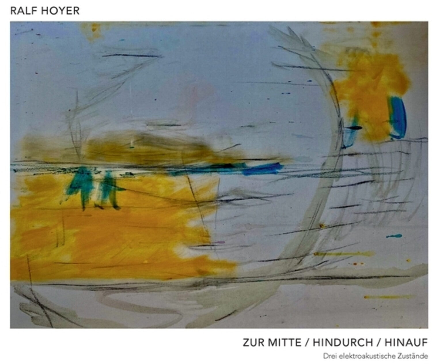 Ralf Hoyer - Zur Mitte/Hindurch/Hinauf