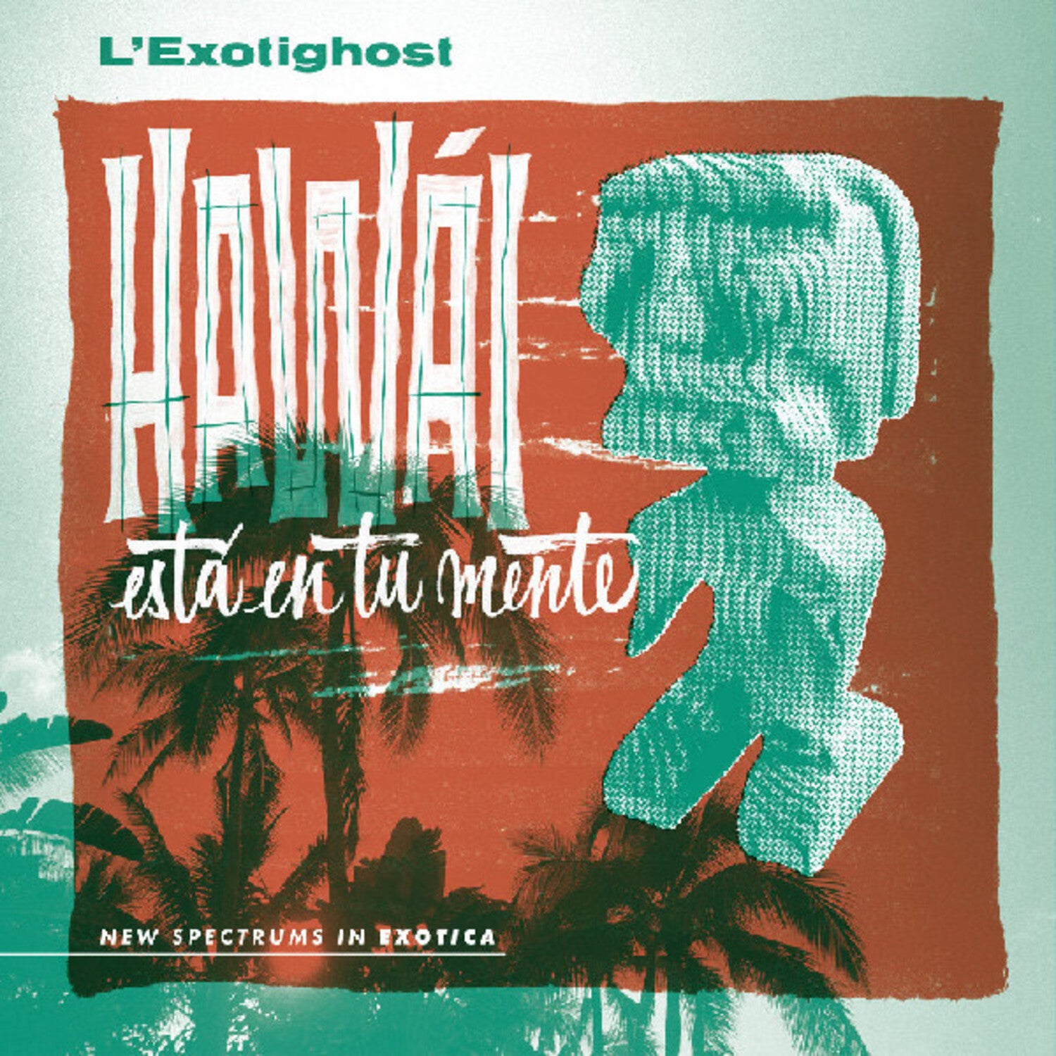 L'Exotighost - HawÃ¡i EstÃ¡ En Tu Mente (Green Vinyl)