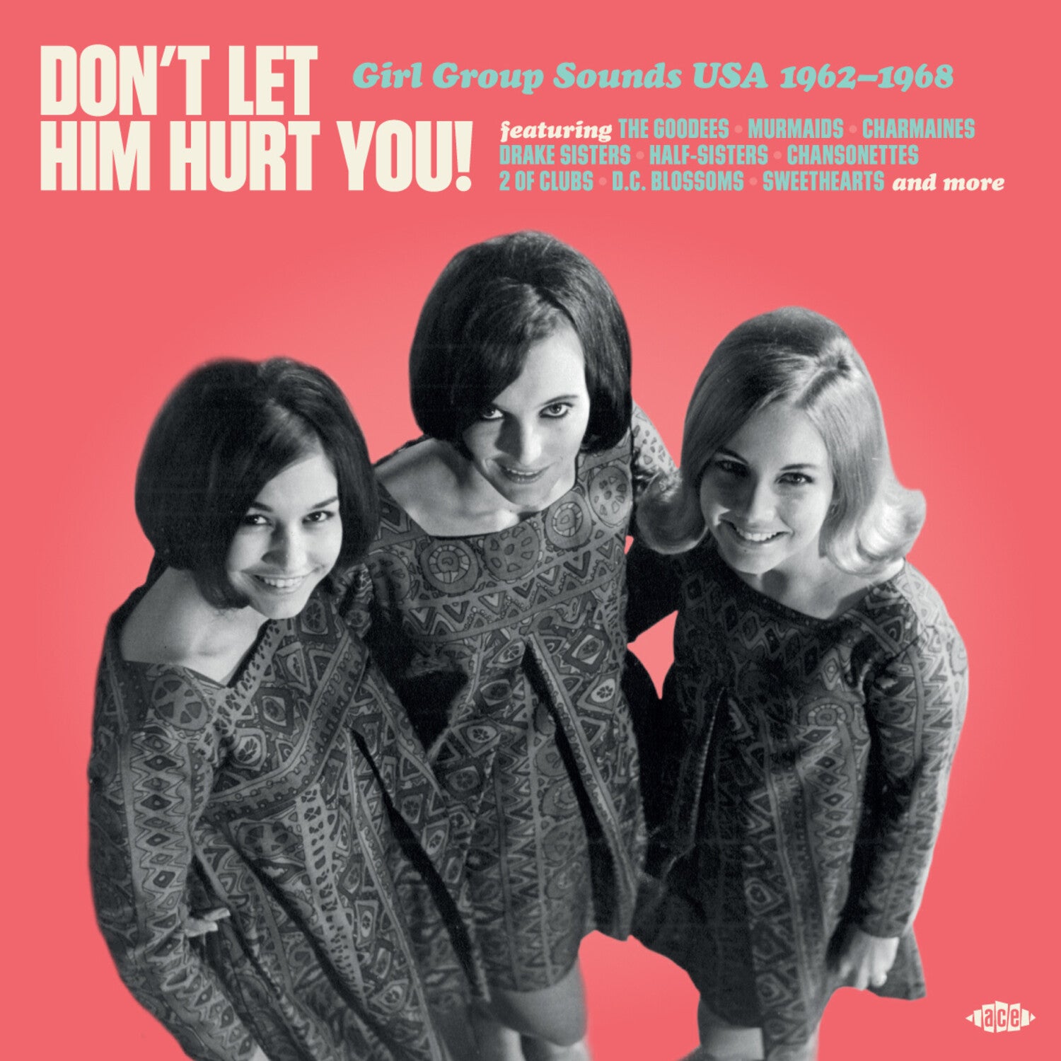 Don't Let Him Hurt You: Girl Group Sounds USA - Don't Let Him Hurt You! Girl Group Sounds USA 1962-1968