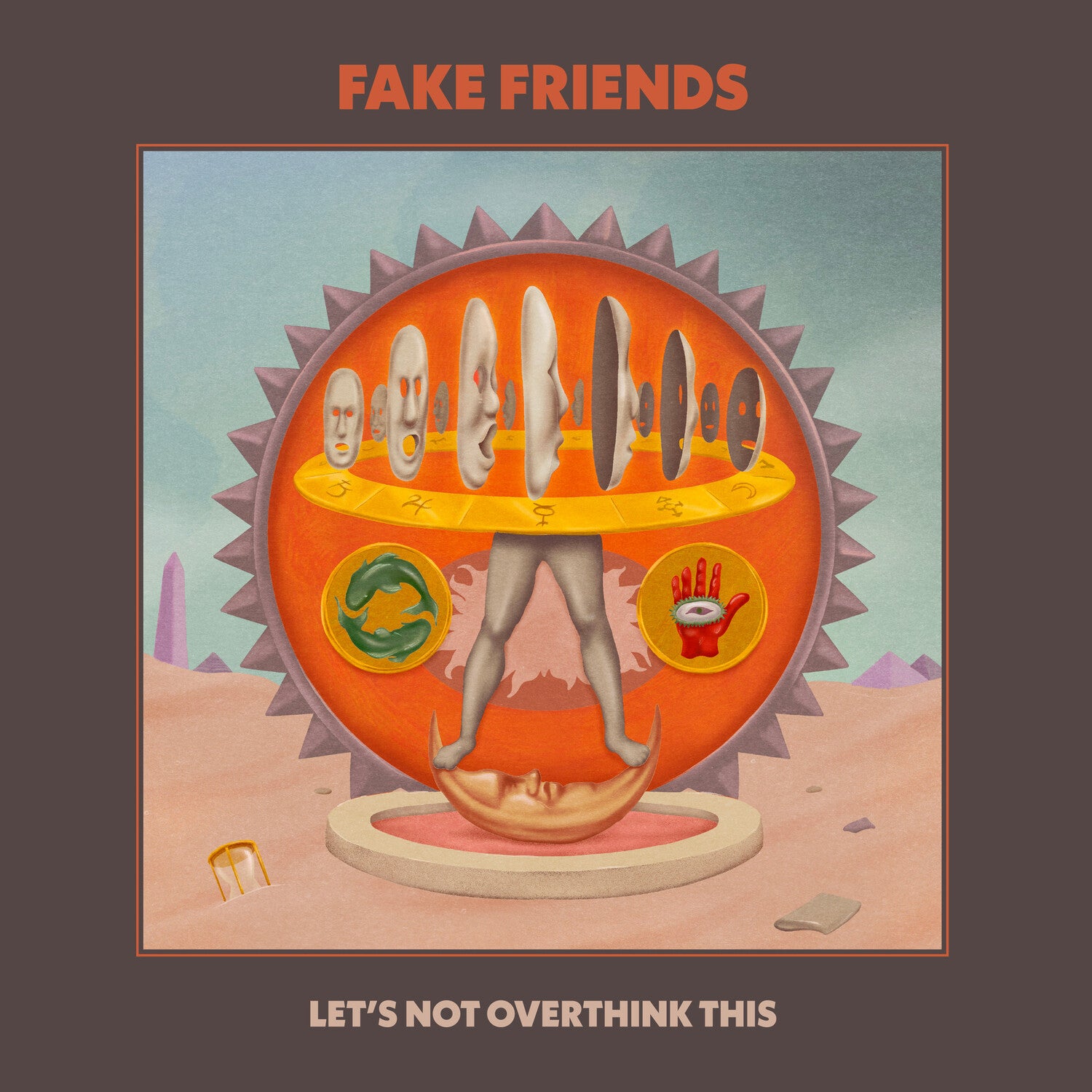 Fake Friends - Let's Not Overthink This