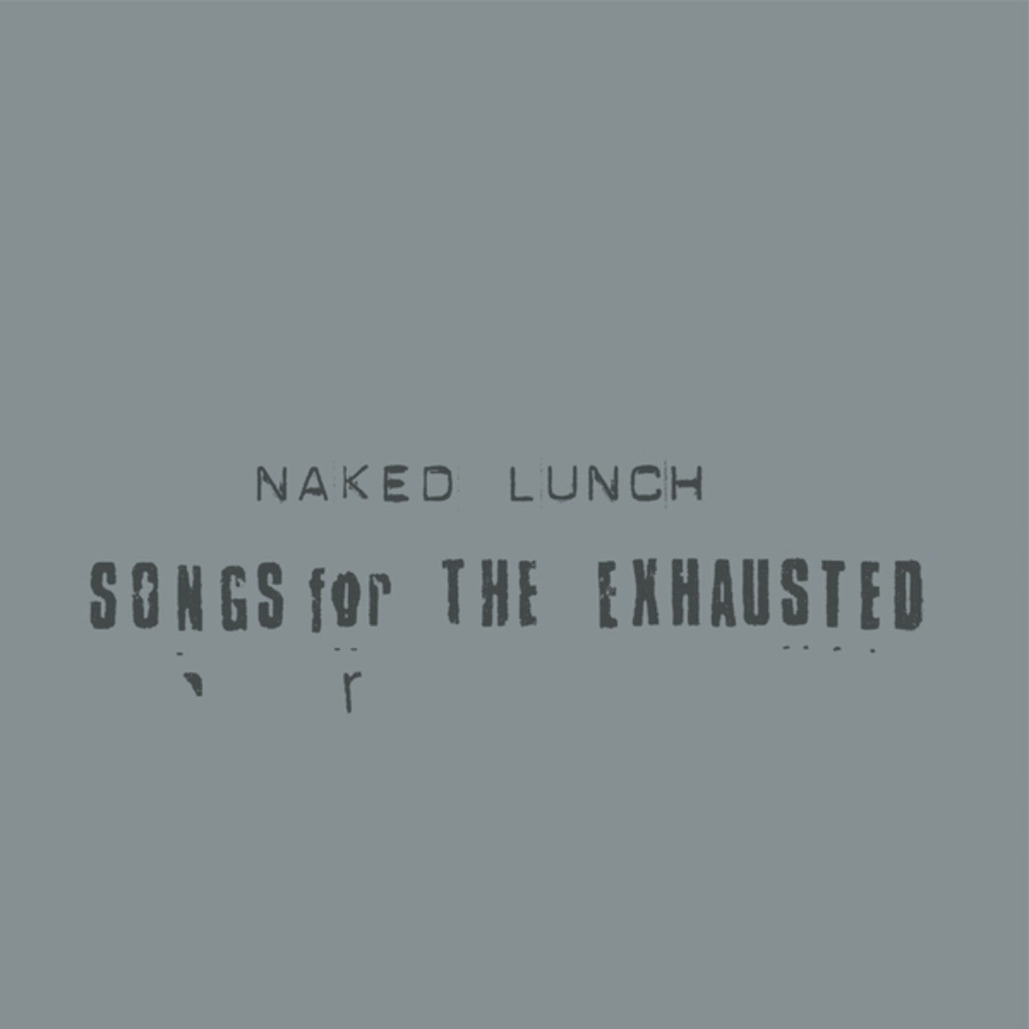 Naked Lunch - Songs For The Exhausted