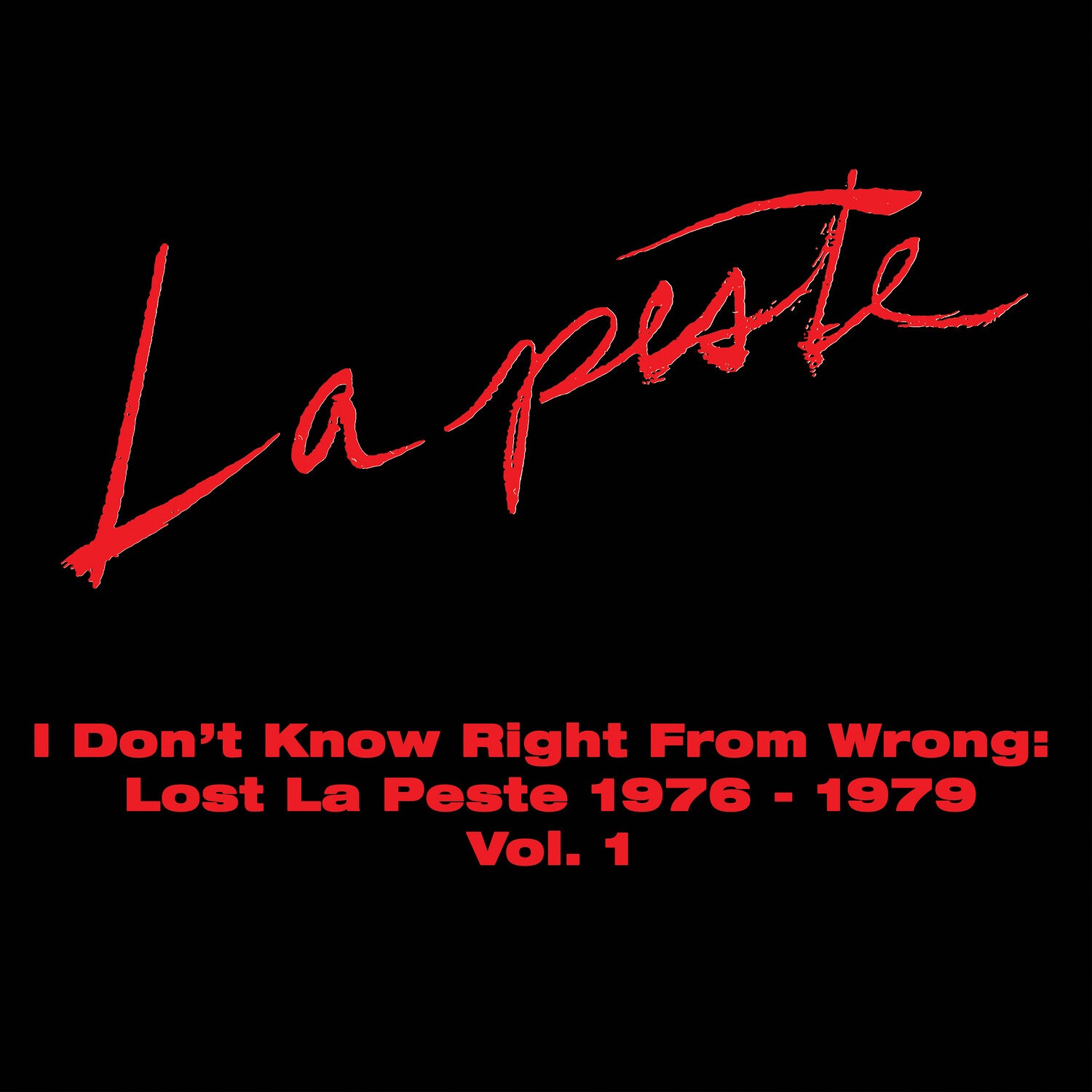 La Peste - I Don't Know Right From Wrong: Lost La Peste: 1976 - 1979 Vol. 1 2xCD