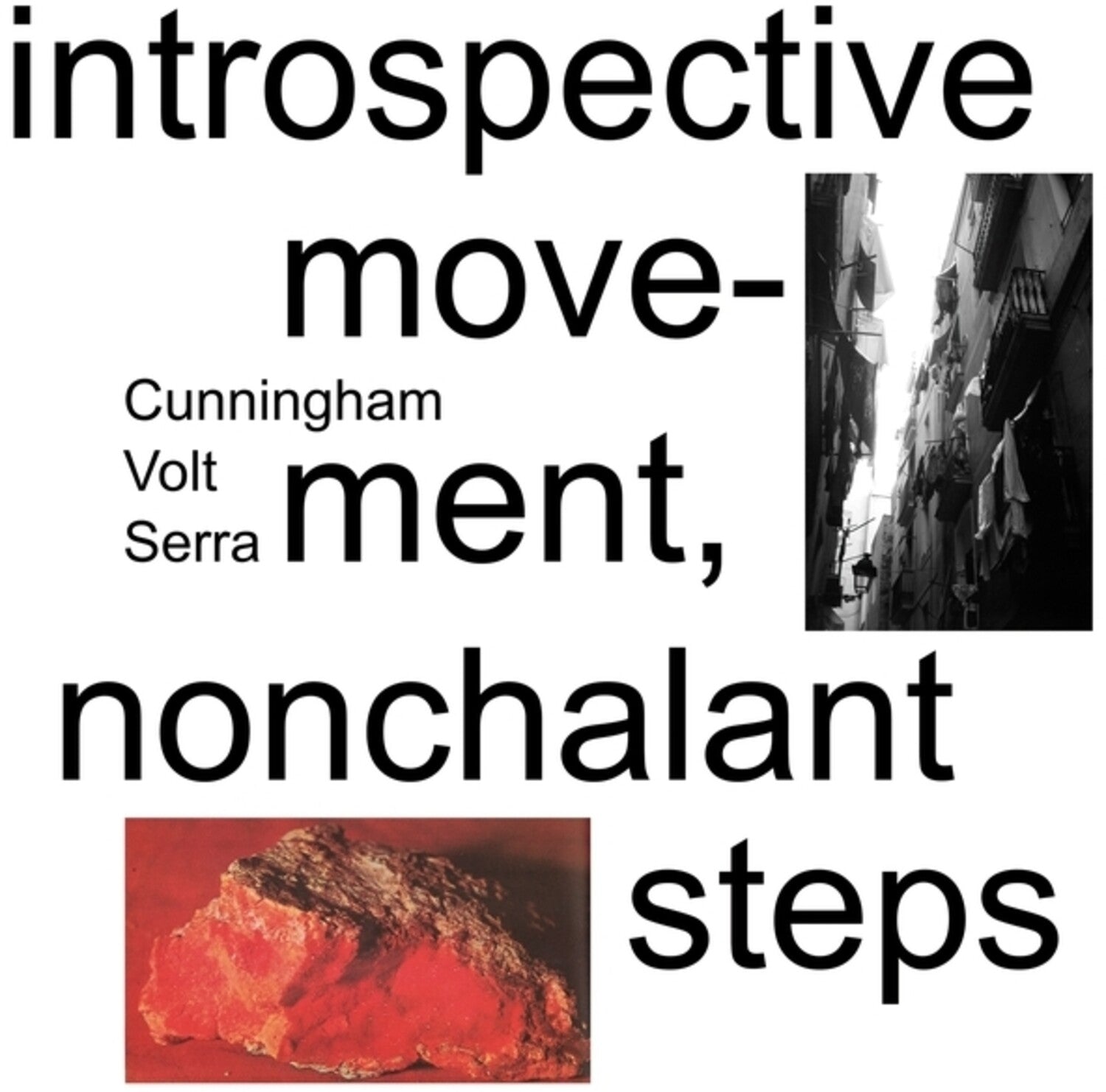 Cunningham / Volt / Serra - Introspective Movement, Nonchalant Steps
