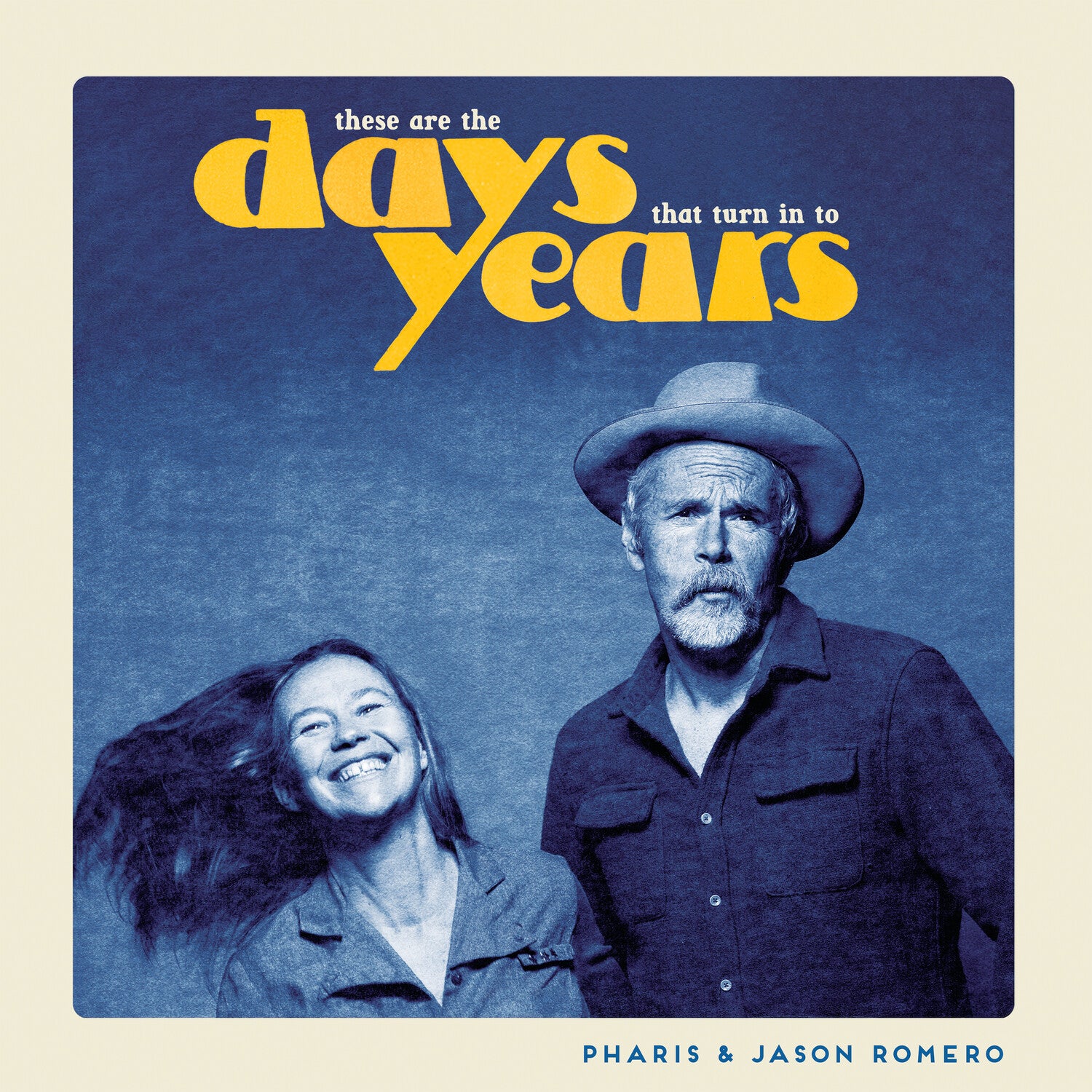 Pharis Romero / Jason Romero - These Are the Days That Turn Into Years