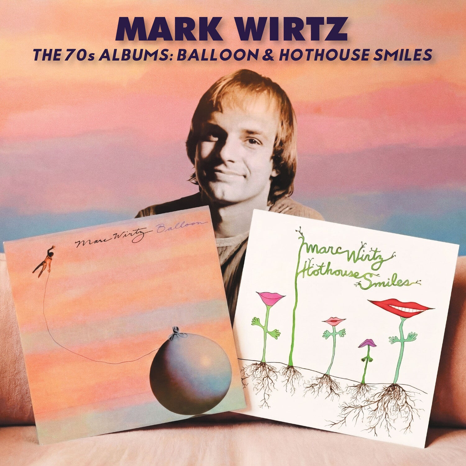 Mark Wirtz - The 70s Albums: Balloon/Hothouse Smiles (Limited Edition)