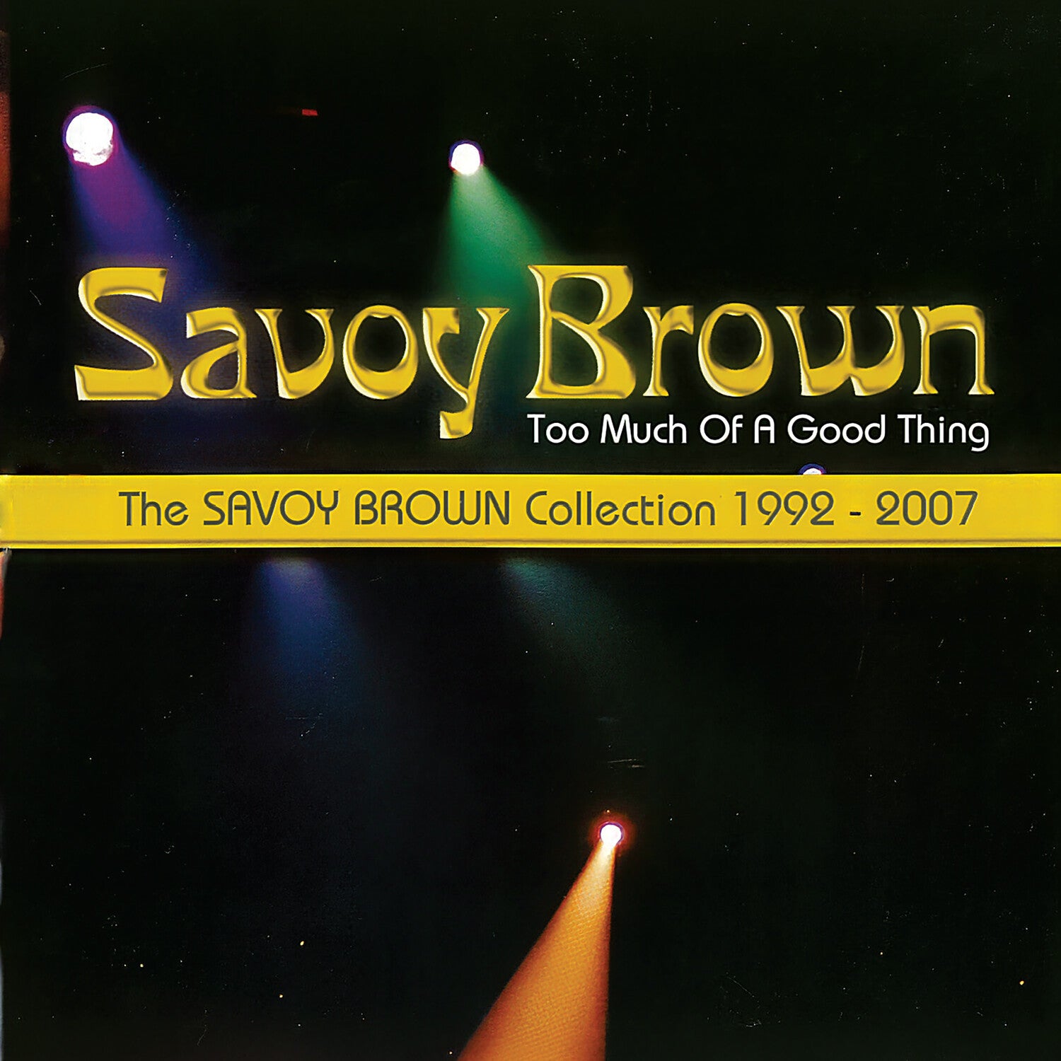 Savoy Brown - Too Much Of A Good Thing: Savoy Brown Collection 1992-2007 (Reissue)