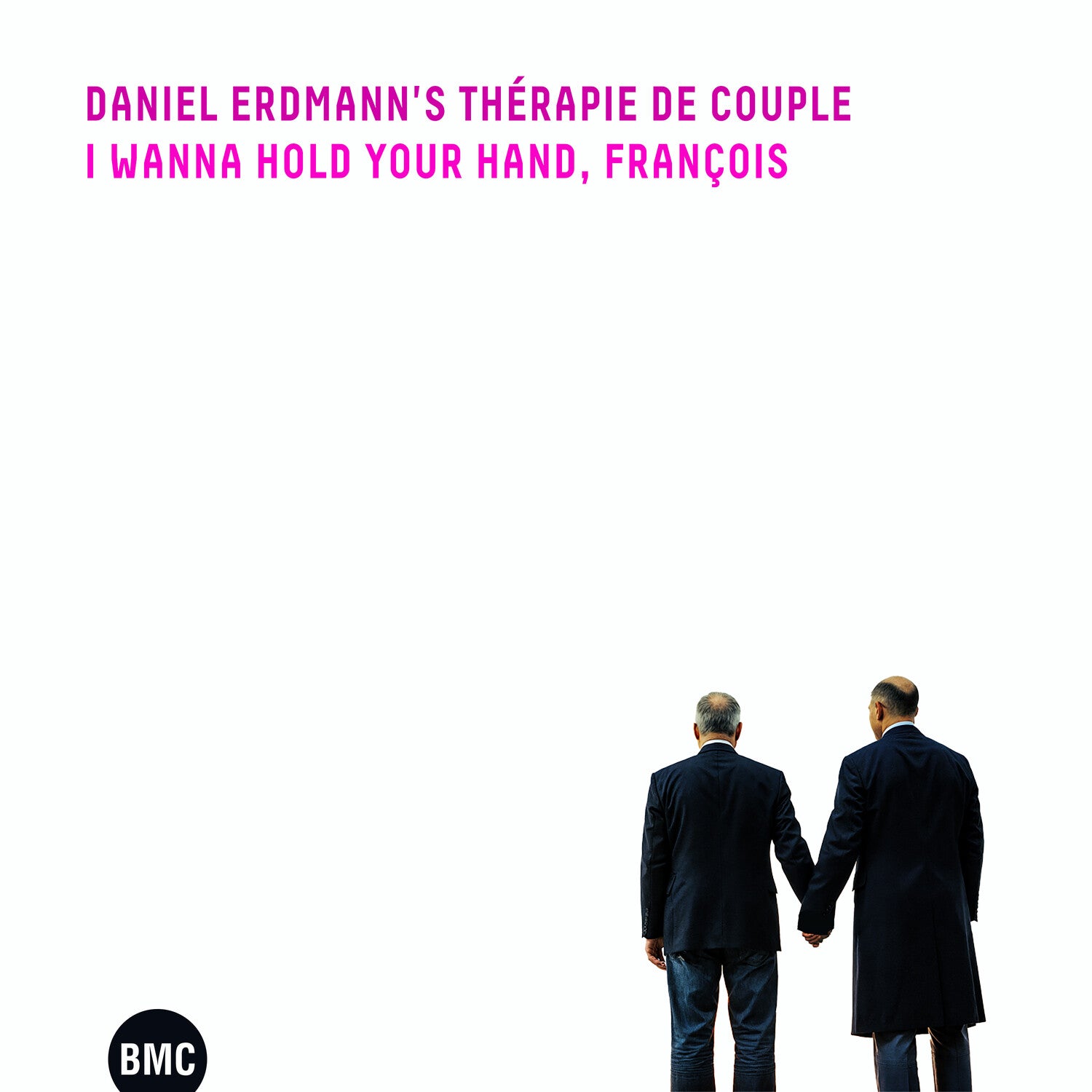 Daniel Erdmann'S Therapie De Couple - I Wanna Hold Your Hand, Francois