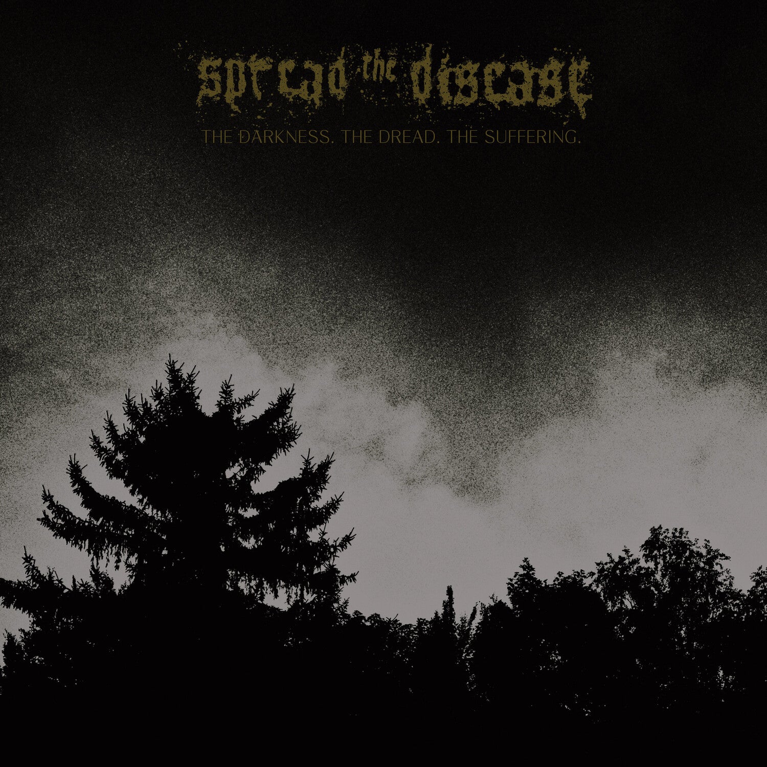 Spreading the Disease - The Dakness, The Dread. The Suffering