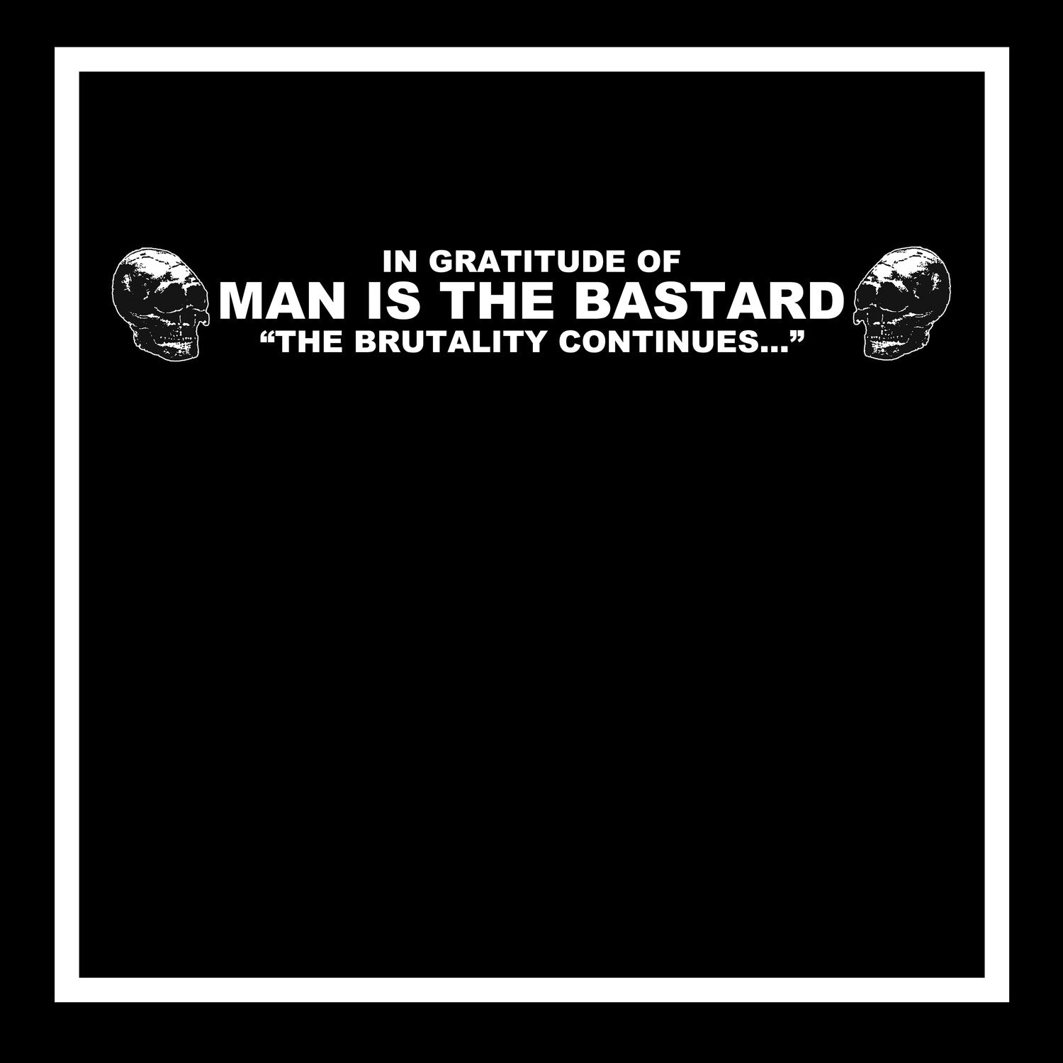 Various Artists - In Gratitude of MAN IS THE BASTARD - The Brutality Continues