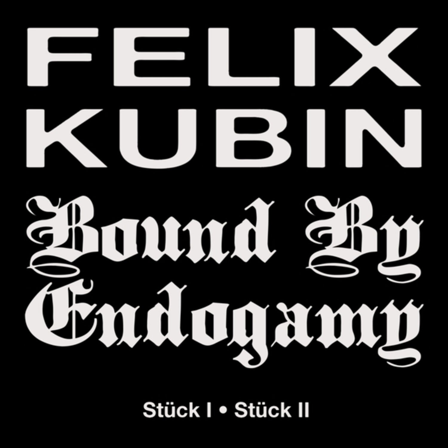 Felix Kubin / Bound by Endogmy - Stuck I/Stuck II